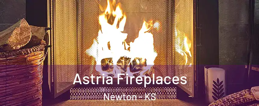  Astria Fireplaces Newton - KS
