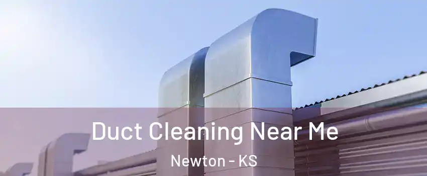  Duct Cleaning Near Me Newton - KS