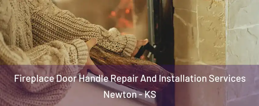  Fireplace Door Handle Repair And Installation Services Newton - KS