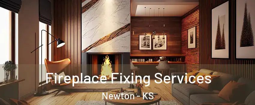  Fireplace Fixing Services Newton - KS