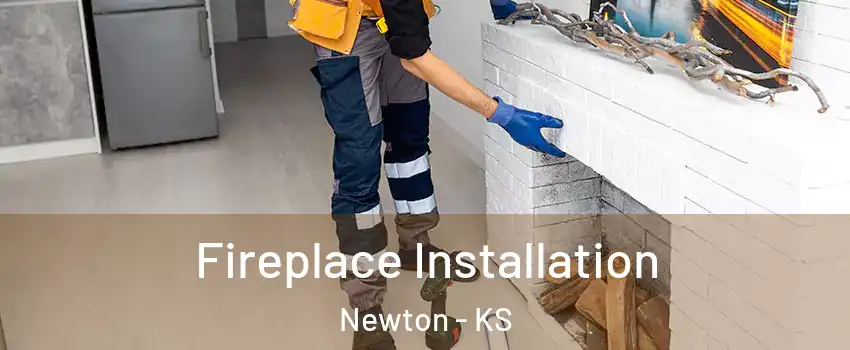  Fireplace Installation Newton - KS