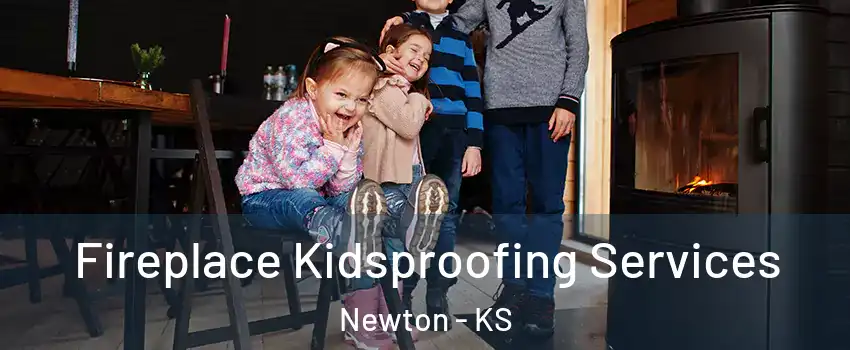  Fireplace Kidsproofing Services Newton - KS