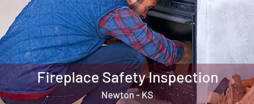  Fireplace Safety Inspection Newton - KS