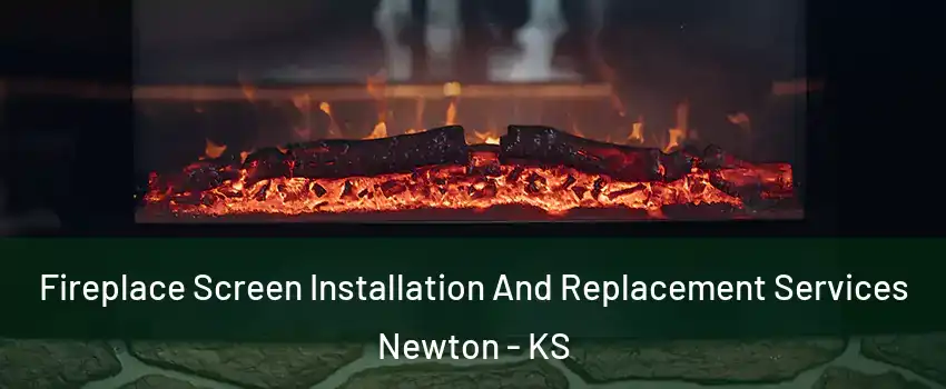  Fireplace Screen Installation And Replacement Services Newton - KS