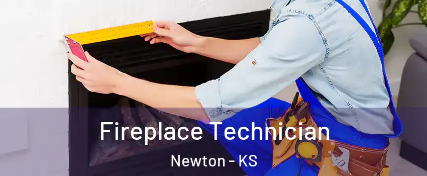 Fireplace Technician Newton - KS