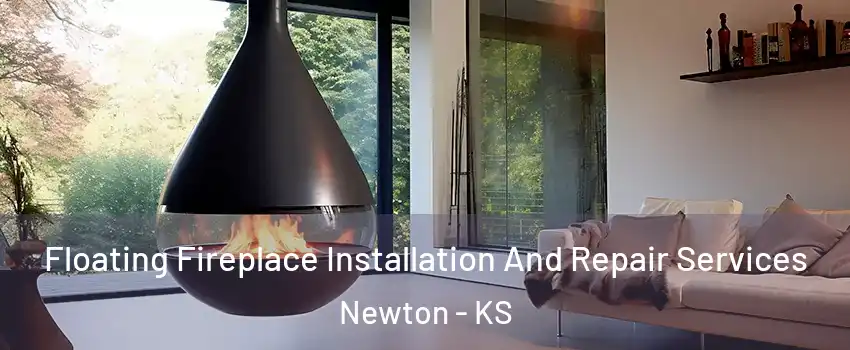 Floating Fireplace Installation And Repair Services Newton - KS