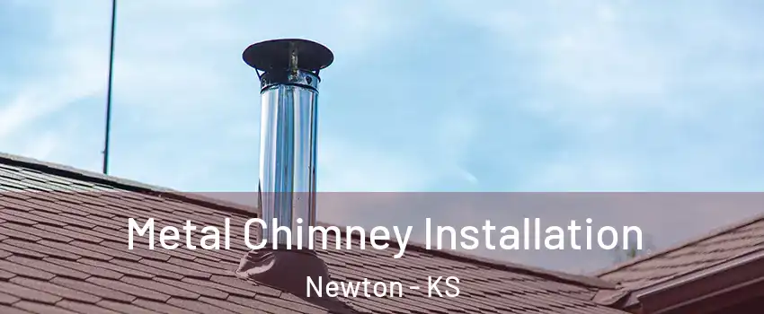 Metal Chimney Installation Newton - KS