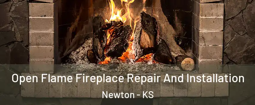  Open Flame Fireplace Repair And Installation Newton - KS