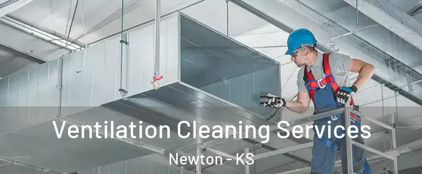  Ventilation Cleaning Services Newton - KS